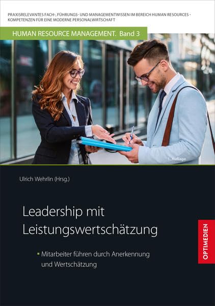 Leadership mit Leistungswertschätzung: Mitarbeiter führen durch Anerkennung und Wertschätzung (Human Resource Management: Praxisrelevantes Fach-, ... für eine moderne Personalwirtschaft) Law