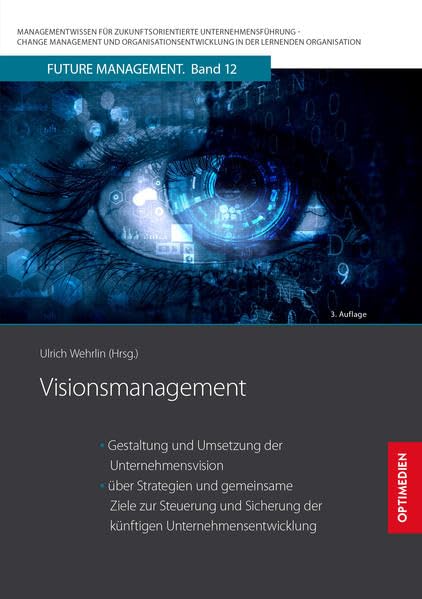 Visionsmanagement: Gestaltung und Umsetzung der Unternehmensvision und über Strategien und gemeinsame Ziele zur Steuerung und Sicherung der künftigen ... in der lernenden Organisation) Law
