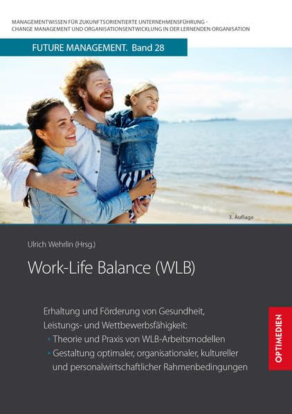 Work-Life Balance WLB: Erhaltung und Förderung von Gesundheit Leistungs- und Wettbewerbsfähigkeit: Theorie und Praxis von WLB-Arbeitsmodellen und ... in der lernenden Organisation) Law