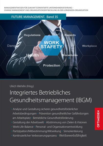 Integriertes Betriebliches Gesundheitsmanagement (IBGM): ▪ Analyse und Gestaltung sicherer gesundheitsförderlicher Arbeitsbedingungen ▪ Prävention ... in der lernenden Organisation) Law