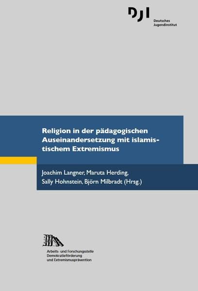Religion in der pädagogischen Auseinandersetzung mit islamistischem Extremismus (Arbeits- und Forschungsstelle Rechtsextremismus und Fremdenfeindlichkeit) Law