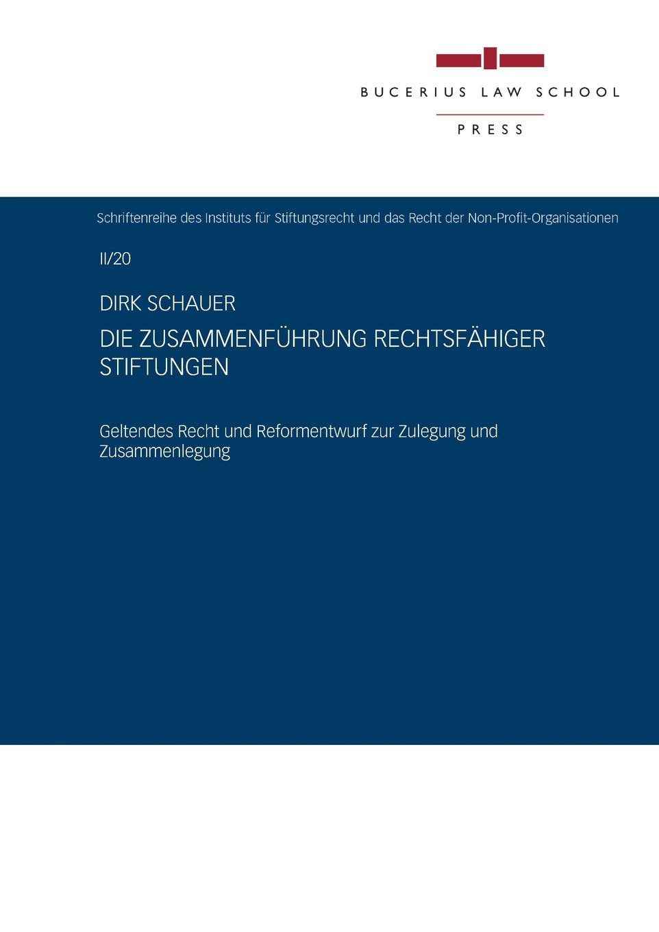 Die Zusammenführung rechtsfähiger Stiftungen: Geltendes Recht und Reformentwurf zur Zulegung und Zusammenlegung Law