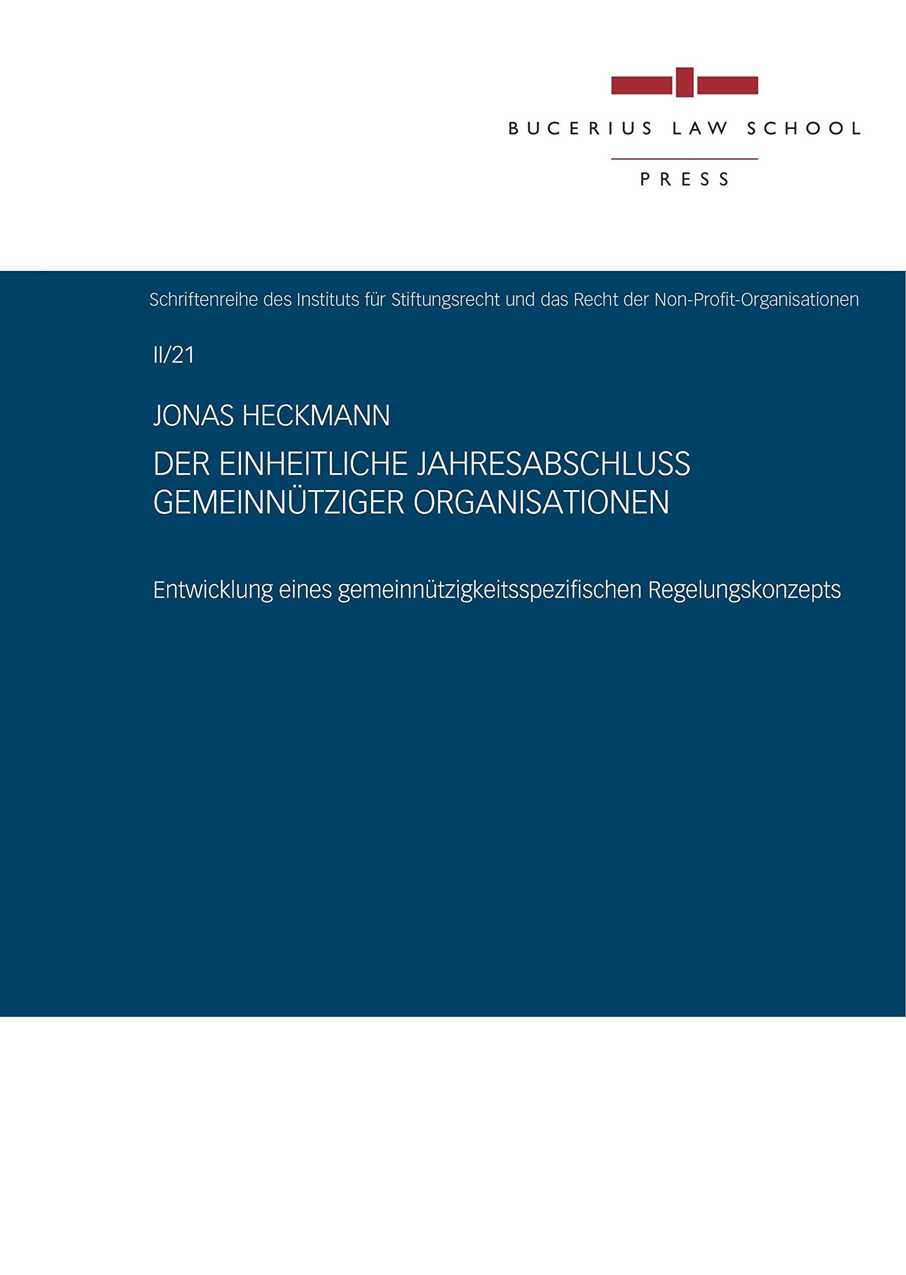 Der einheitliche Jahresabschluss gemeinnütziger Organisationen: Entwicklung eines gemeinnützigkeitsspezifischen Regelungskonzepts Law