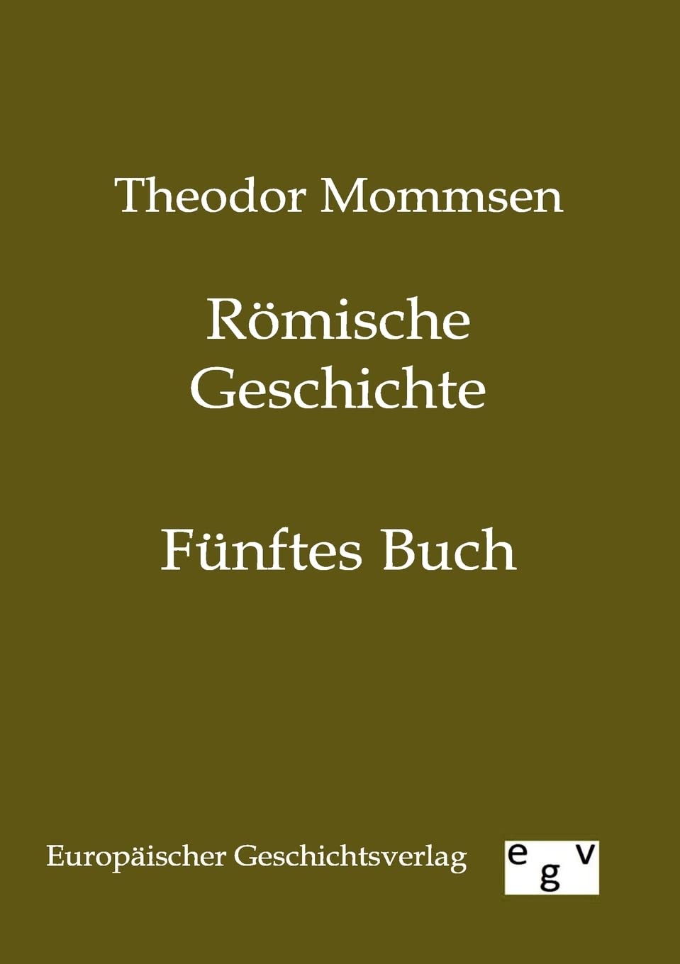 Römische Geschichte: Fünfter Band: Fünftes Buch Politics & History