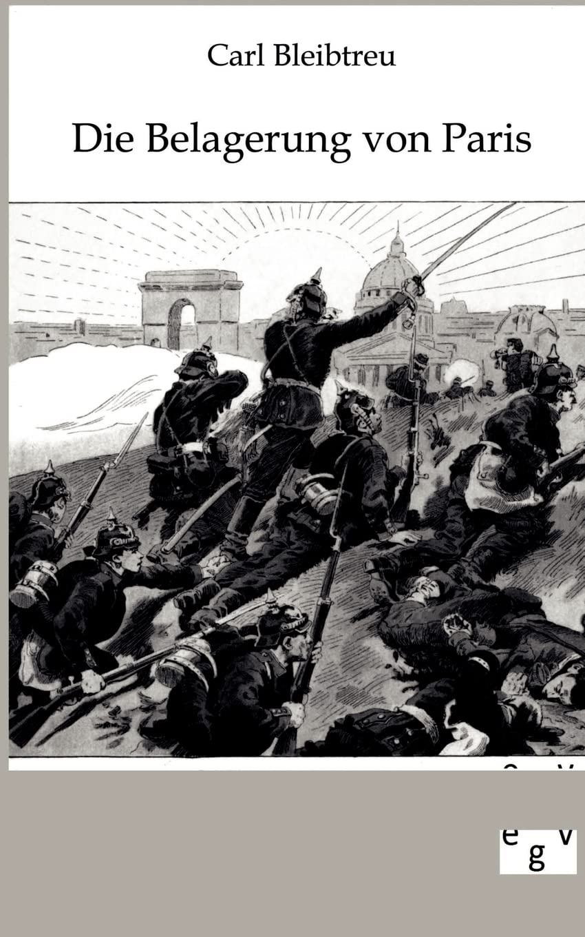 Paris: Die Belagerung vom 19. September 1870 bis zum 28. Januar 1871 Politics & History