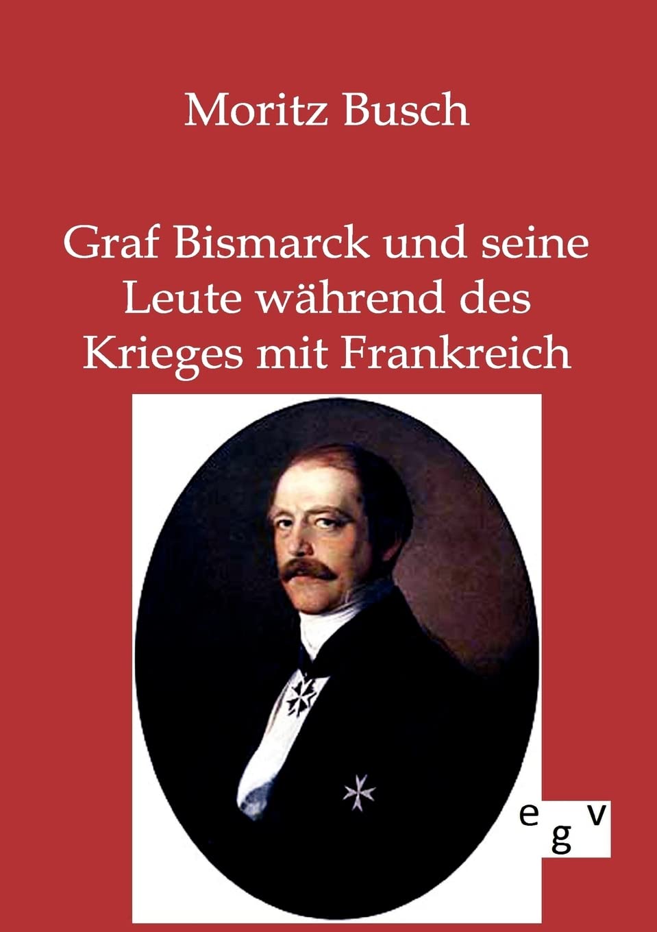 Graf Bismarck und seine Leute während des Krieges mit Frankreich German history