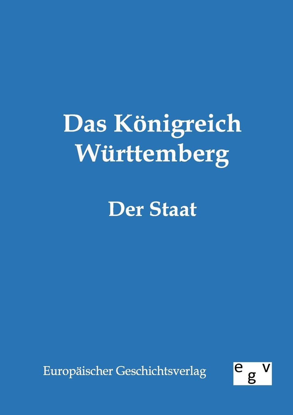 Das Königreich Württemberg: Der Staat German history
