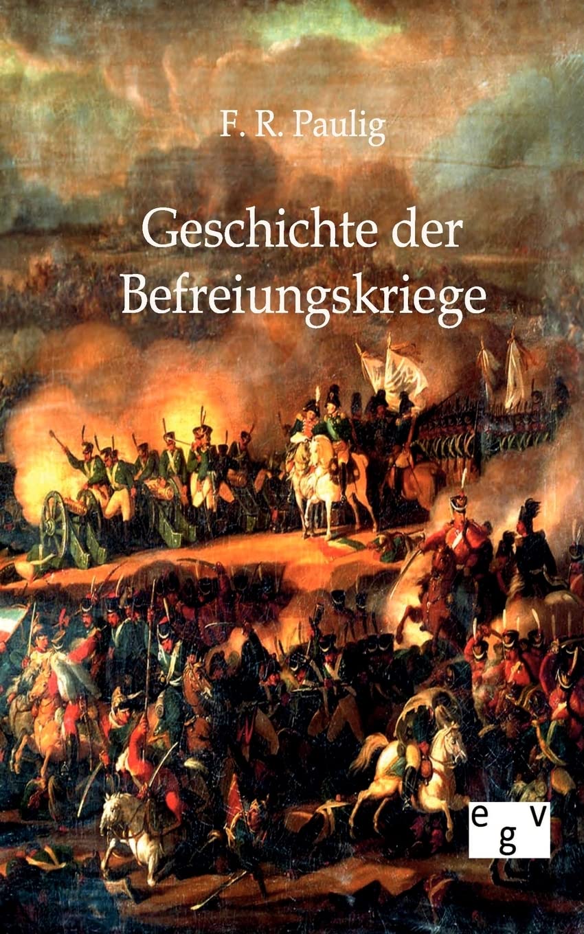 Geschichte der Befreiungskriege: Ein Beitrag preußischer Geschichte der Jahre 1805-1816 German history