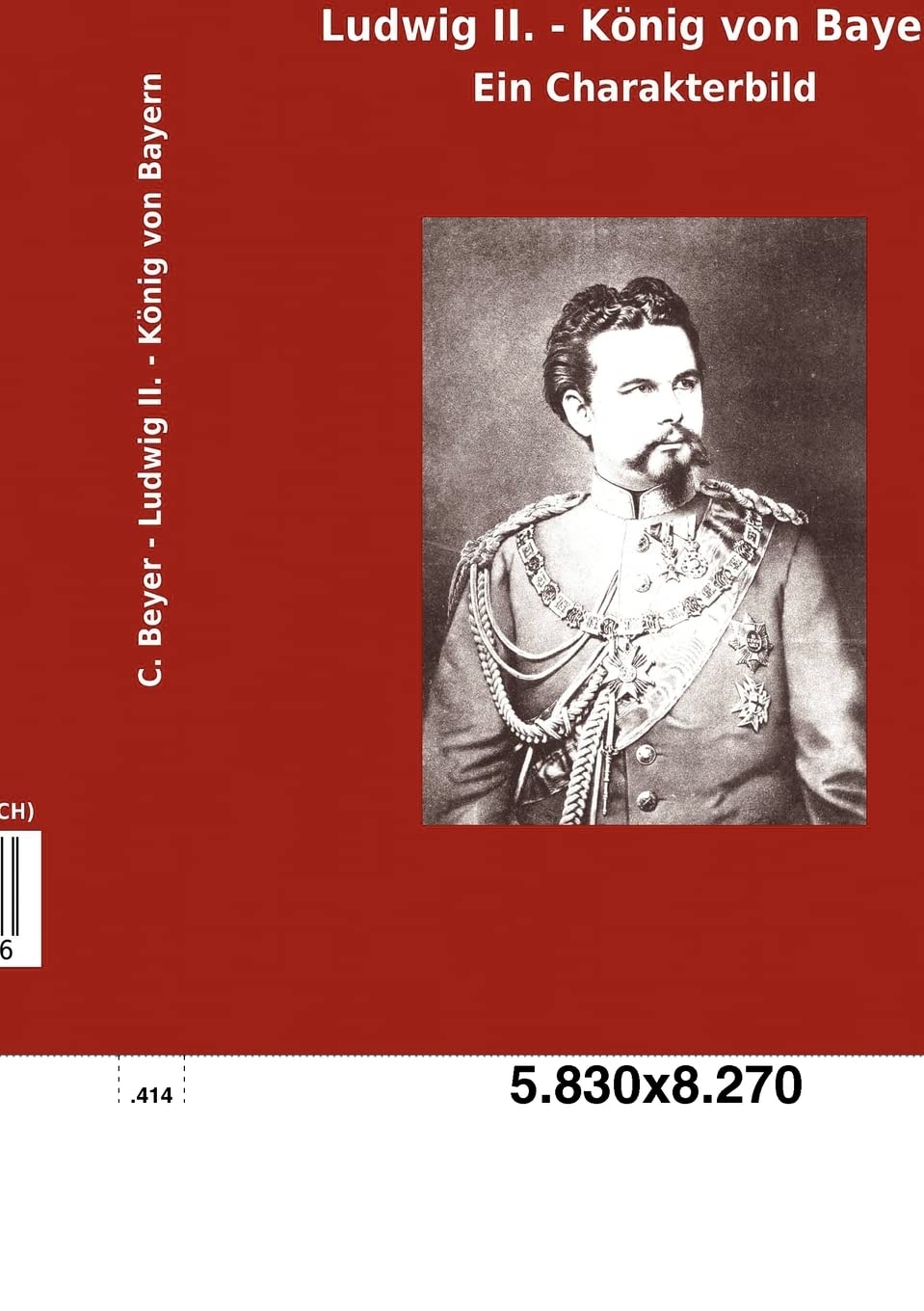 Ludwig II. - König von Bayern: Ein Charakterbild German history
