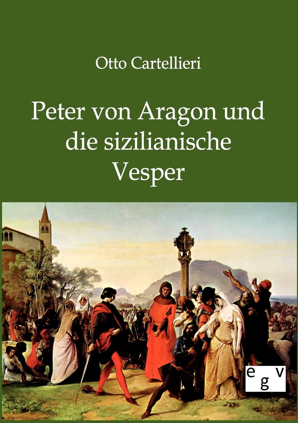 Peter von Aragon und die sizialianische Vesper Politics & History