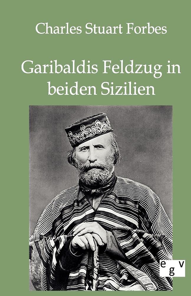 Garibaldis Feldzug in beiden Sizilien Politics & History