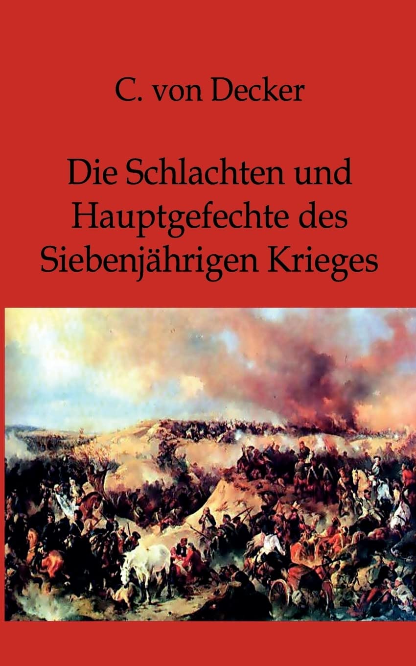 Die Schlachten und Hauptgefechte des Siebenjährigen Krieges Politics & History