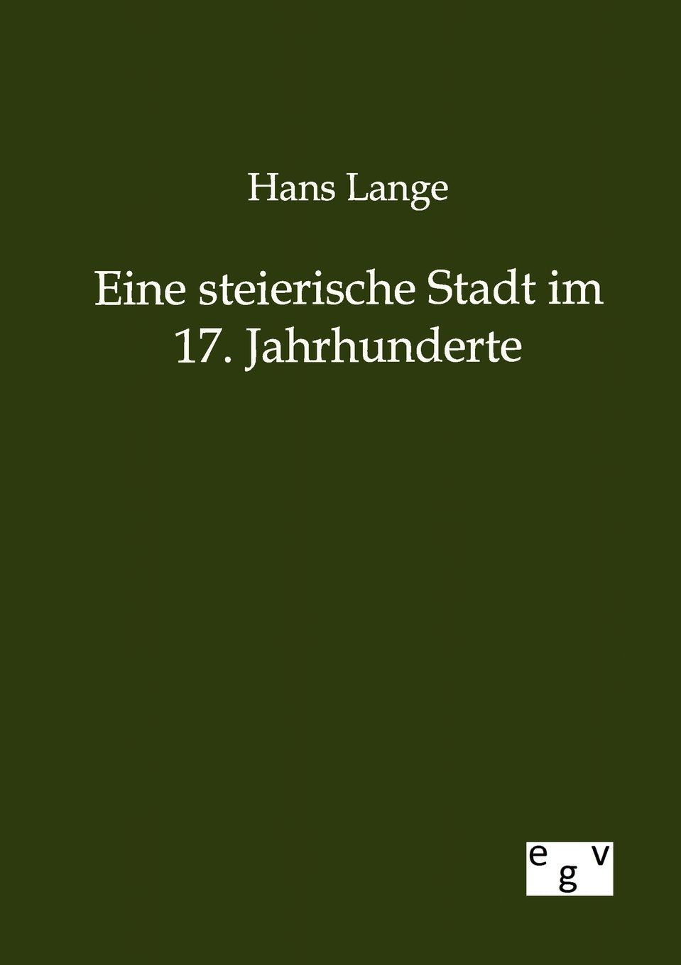 Eine steierische Stadt im 17. Jahrhunderte Politics & History