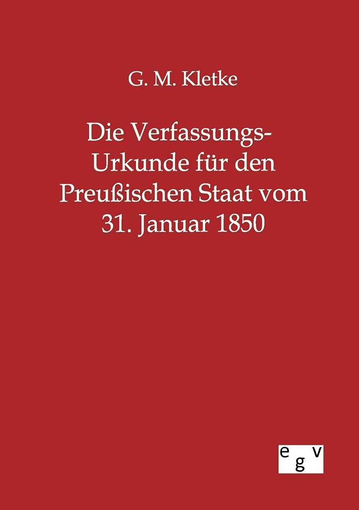 Die Verfassungs-Urkunde für den Preußischen Staat vom 31. Januar 1850 Social Sciences