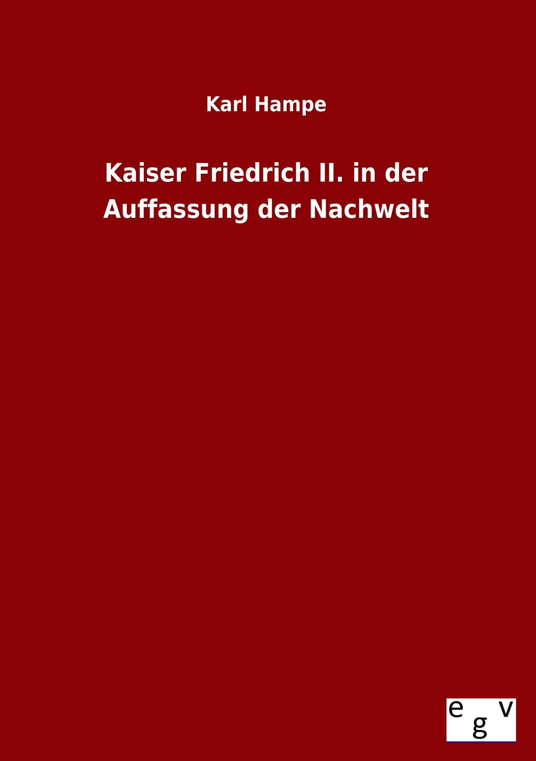 Kaiser Friedrich II. in der Auffassung der Nachwelt General education