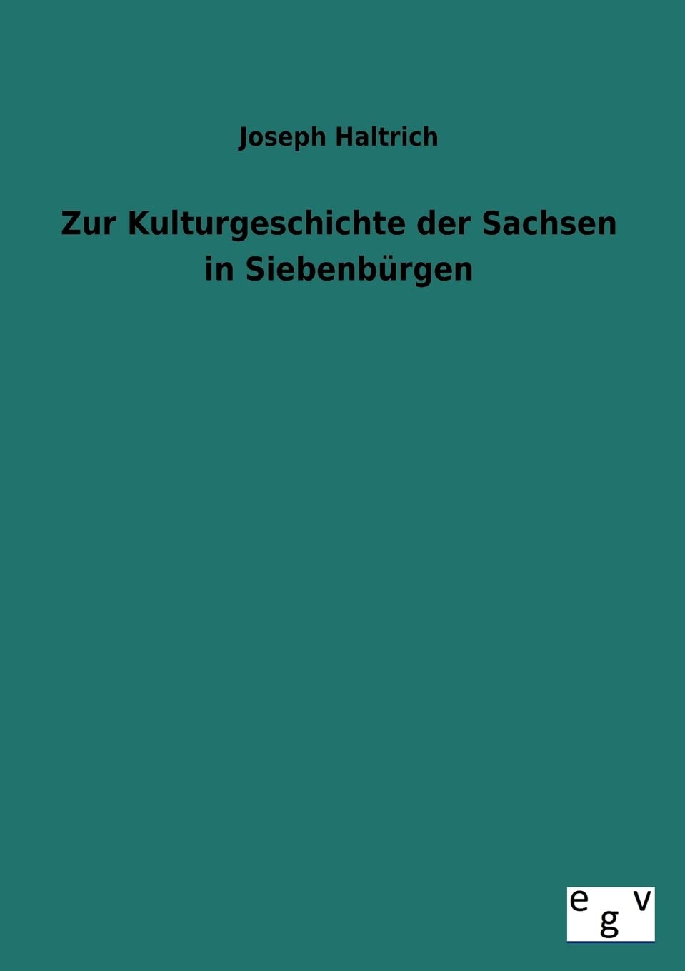 Zur Kulturgeschichte der Sachsen in Siebenbürgen Politics & History