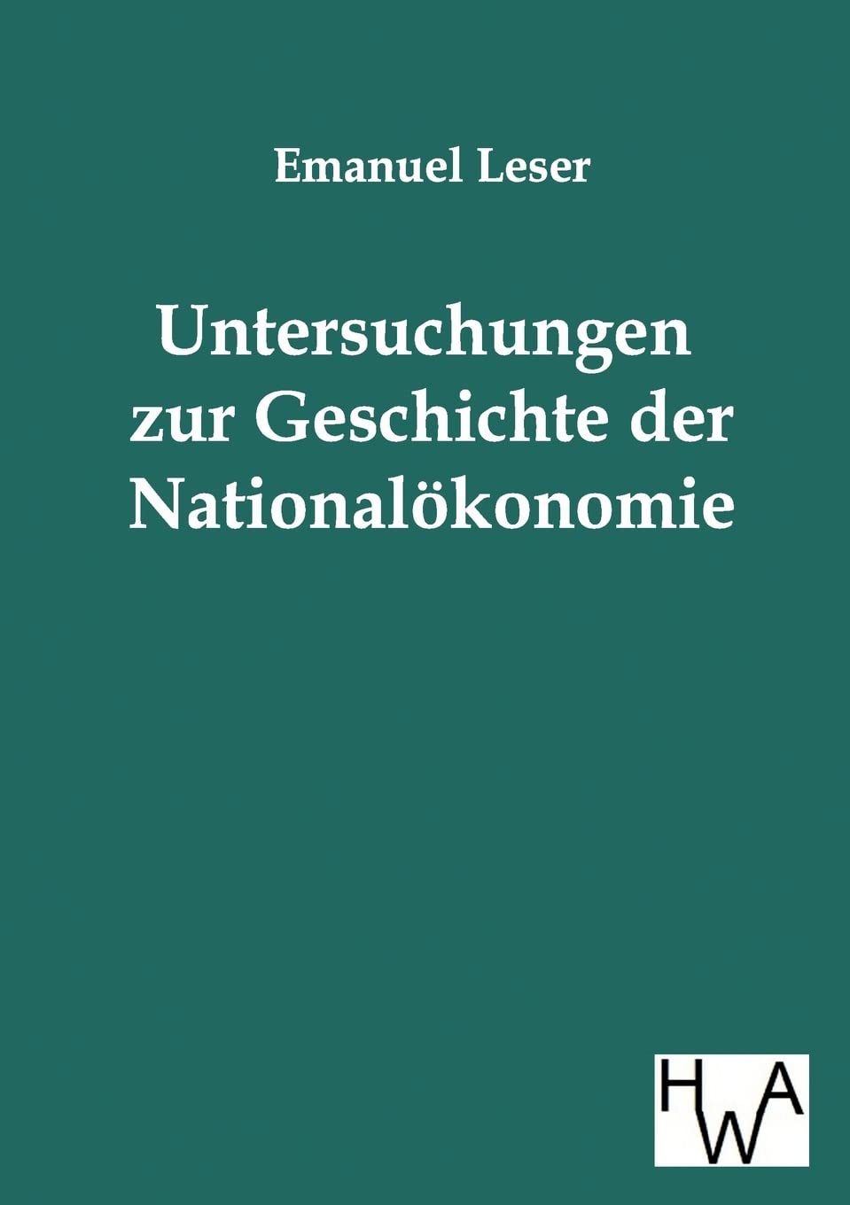 Untersuchungen zur Geschichte der Nationalökonomie Law