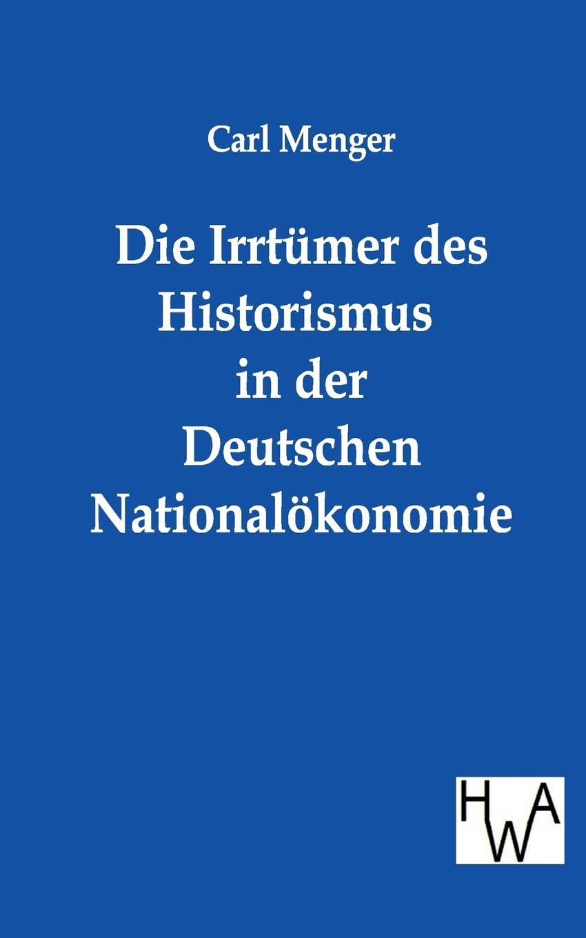 Die Irrtümer des Historismus in der Deutschen Nationalökonomie Law