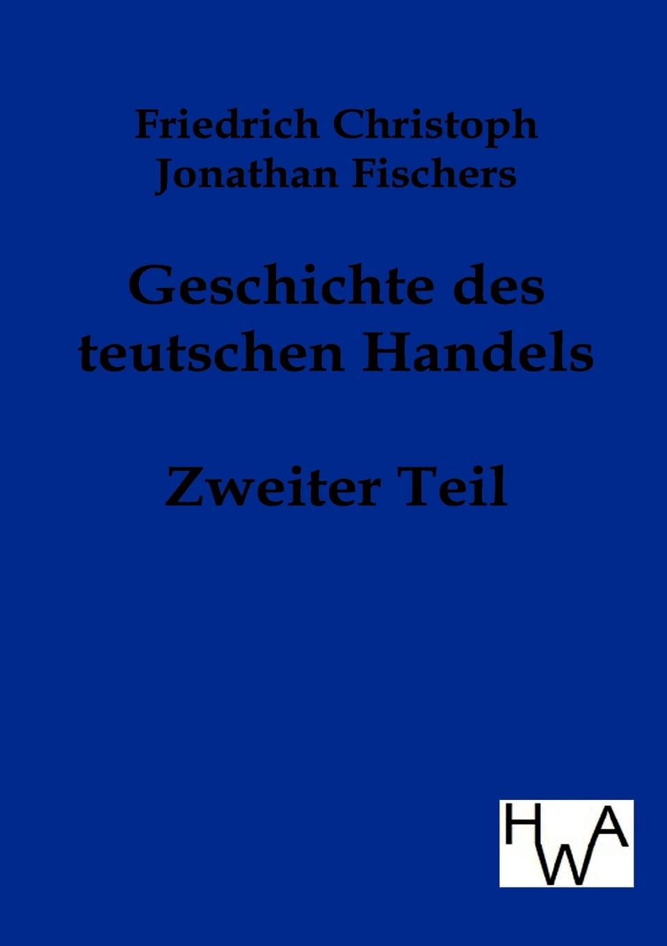 Geschichte des teutschen Handels: Zweiter Teil: Zweiter Band Law