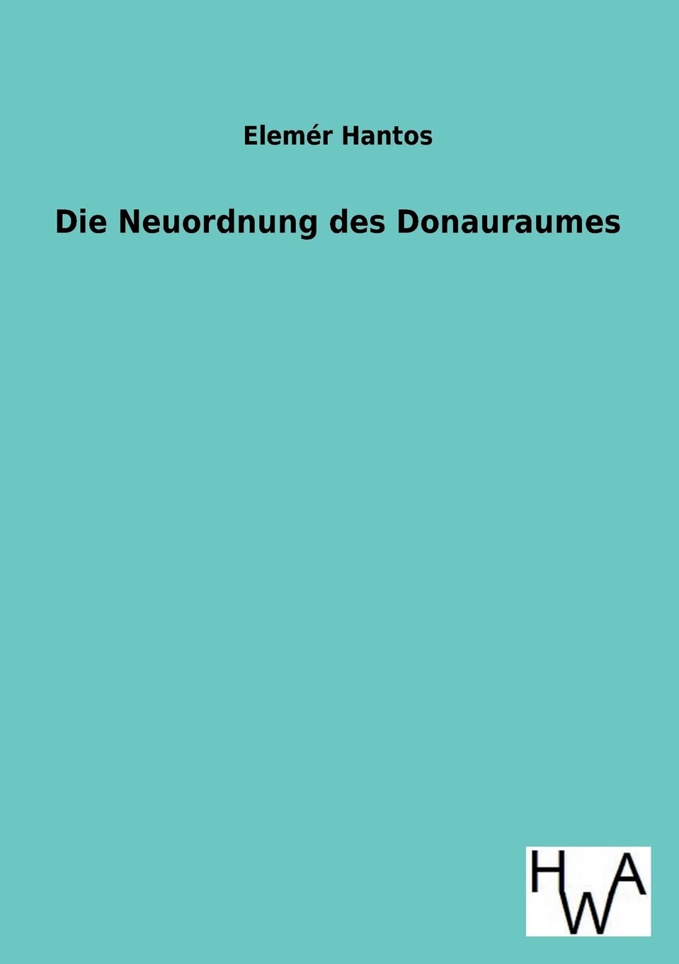 Die Neuordnung Des Donauraumes book