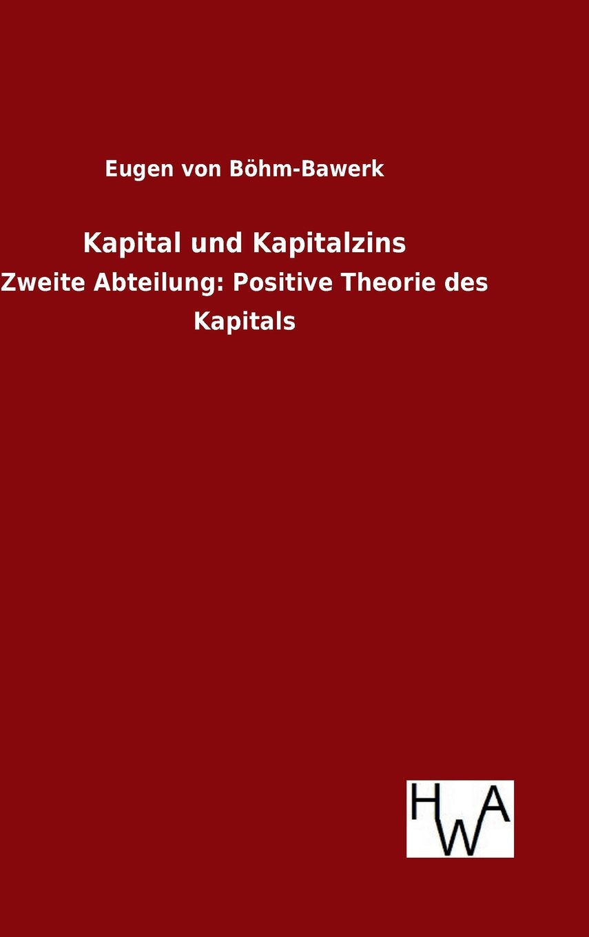 Kapital und Kapitalzins: Zweite Abteilung: Positive Theorie des Kapitals Law