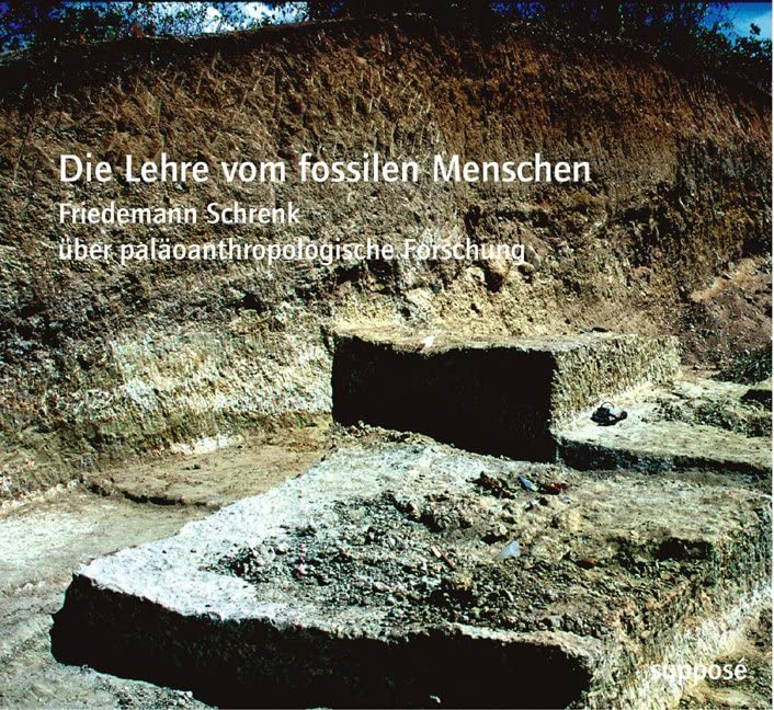 Die Lehre vom fossilen Menschen: Friedemann Schrenk über paläoanthropologische Forschung Leisure, Home & Garden