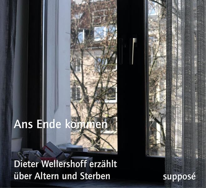Ans Ende kommen: Dieter Wellershoff erzählt über Altern und Sterben Contemporary literature
