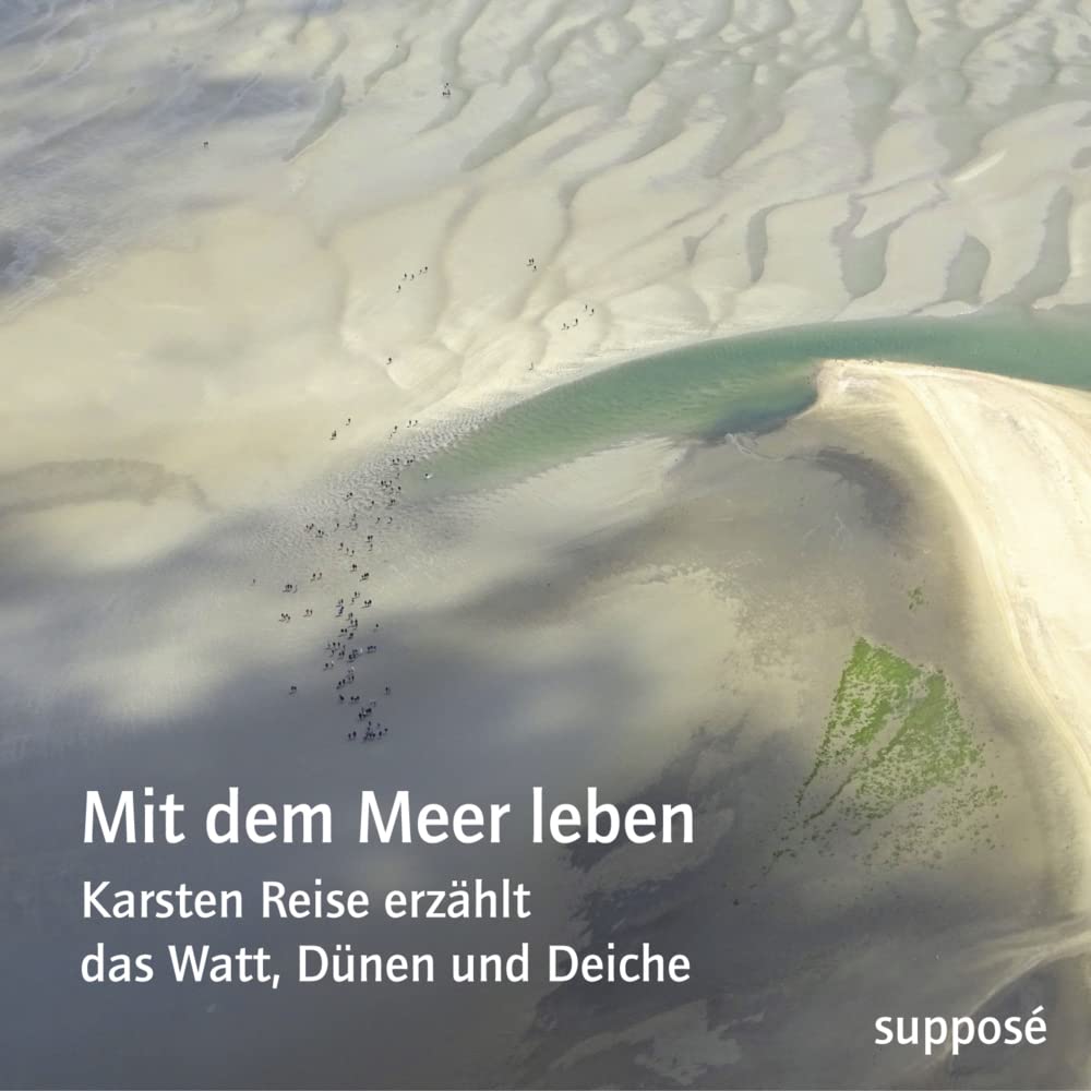 Mit dem Meer leben: Karsten Reise erzählt das Watt, Dünen und Deiche Architecture