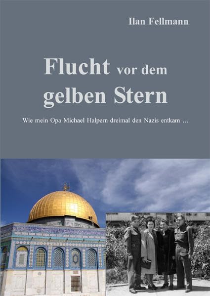 Flucht vor dem gelben Stern: Wie mein Opa Michael Halpern dreimal den Nazis entkam ... Memories