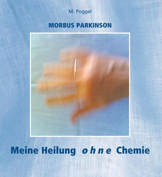 Morbus Parkinson - Meine Heilung ohne Chemie Health, Nutrition & Fitness
