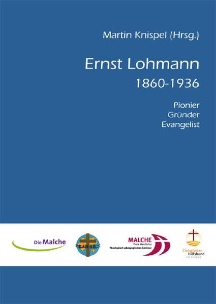 Ernst Lohmann: 1860 - 1936 I Pionier, Gründer, Evangelist book