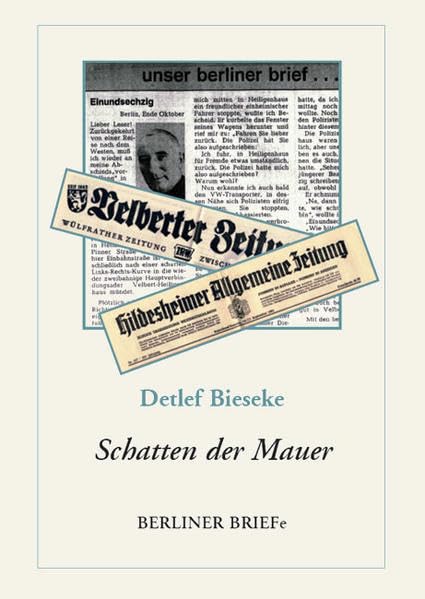 Schatten der Mauer: Briefzeugnisse gegen Mutlosigkeit und Vergessen in Berlins schwerster Zeit - BERLINER BRIEFe Contemporary literature
