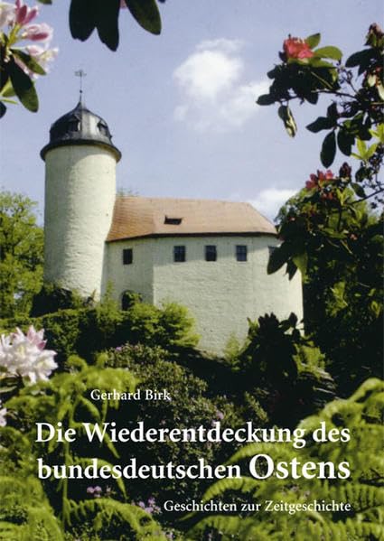 Die Wiederentdeckung des bundesdeutschen Ostens: Geschichten zur Zeitgeschichte Contemporary literature