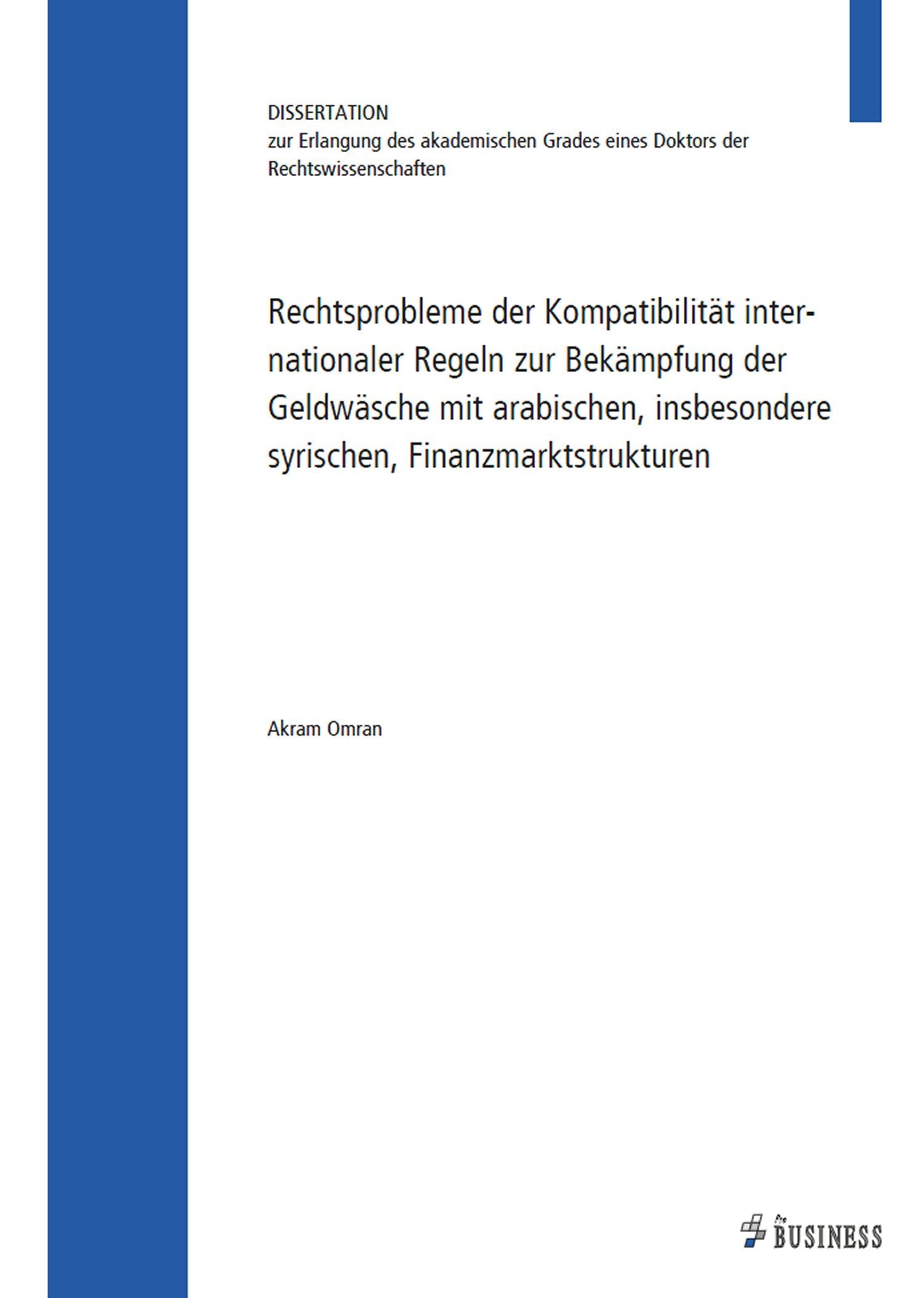 Rechtsprobleme der Kompatibilität internationaler Regeln zur Bekämpfung der Geldwäsche mit arabischen, insbesondere syrischen, Finanzstrukturen Law