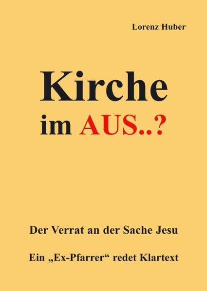 Kirche im AUS..?: Der Verrat an der Sache Jesu - Ein "Ex-Pfarrer" redet Klartext Religion & Esotericism