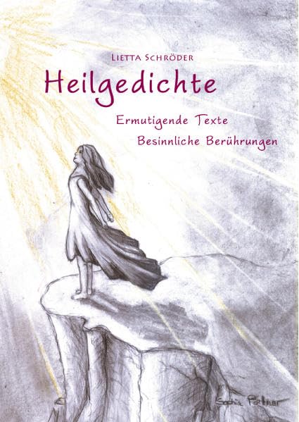 Heilgedichte: Ermutigende Texte - Besinnliche Berührungen Poetry