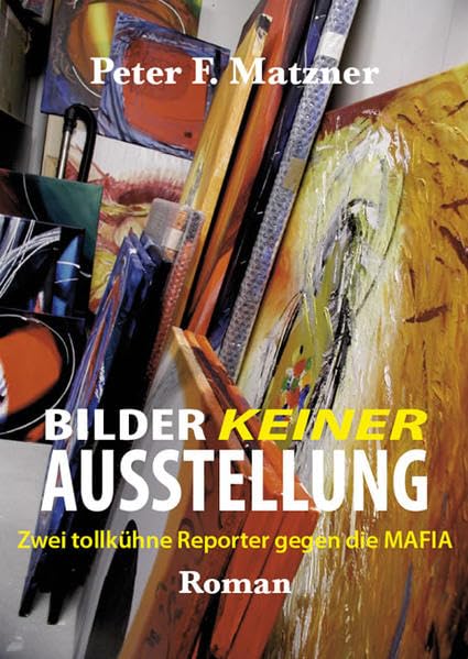 Bilder keiner Ausstellung: Zwei tollkühne Reporter gegen die Mafia Contemporary literature