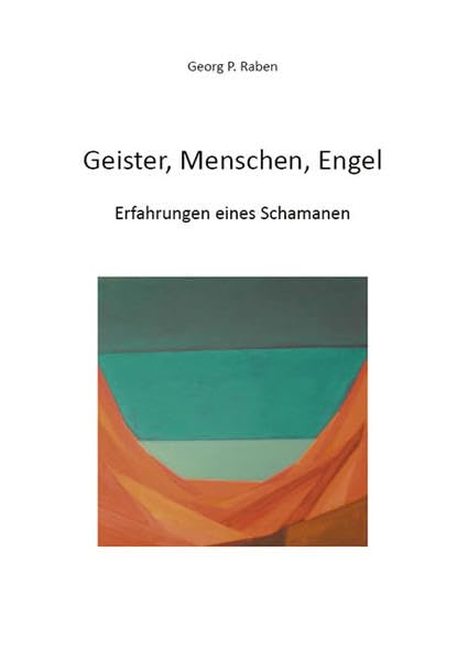 Geister, Menschen, Engel: Erfahrungen eines Schamanen Psychology