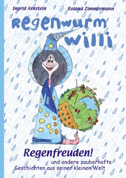 Regenwurm Willi: Regenfreuden! und andere zauberhafte Geschichten aus seiner kleinenWelt book