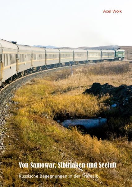 Von Samowar,Sibirjaken und Seeluft: Russische Begegnungen in der Transsib Leisure, Home & Garden