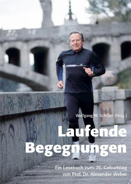 Laufende Begegnungen: Ein Lesebuch zum 75. Geburtstag von Prof. Dr. Alexander Weber Contemporary literature