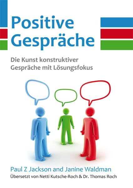 Positive Gespräche: Die Kunst konstruktiver Gespräche mit Lösungsfokus Law