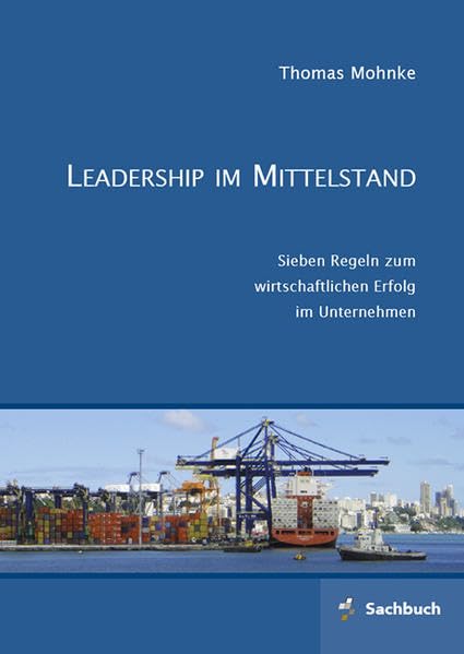 Leadership im Mittelstand: Sieben Regeln zum wirtschaftlichen Erfolg im Unternehmen Law