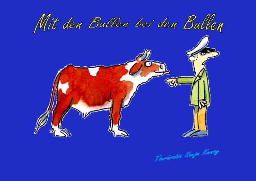 Mit den Bullen bei den Bullen: Anekdoten aus dem Leben einer Tierärztin Contemporary literature
