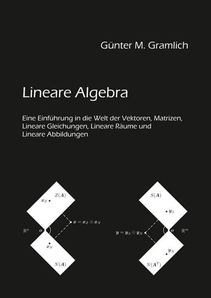 Lineare Algebra: Eine Einführung in die Welt der Vektoren, Matrizen, Lineare Gleichungen, Lineare Räume und Lineare Abbildungen Learning & Reference