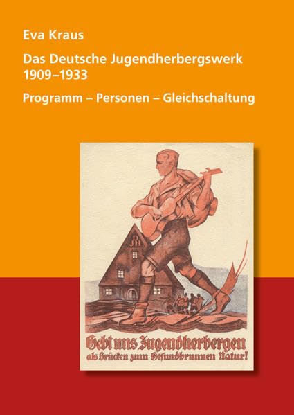 Das Deutsche Jugendherbergswerk 1909 - 1933: Programm - Personen - Gleichschaltung Social Sciences