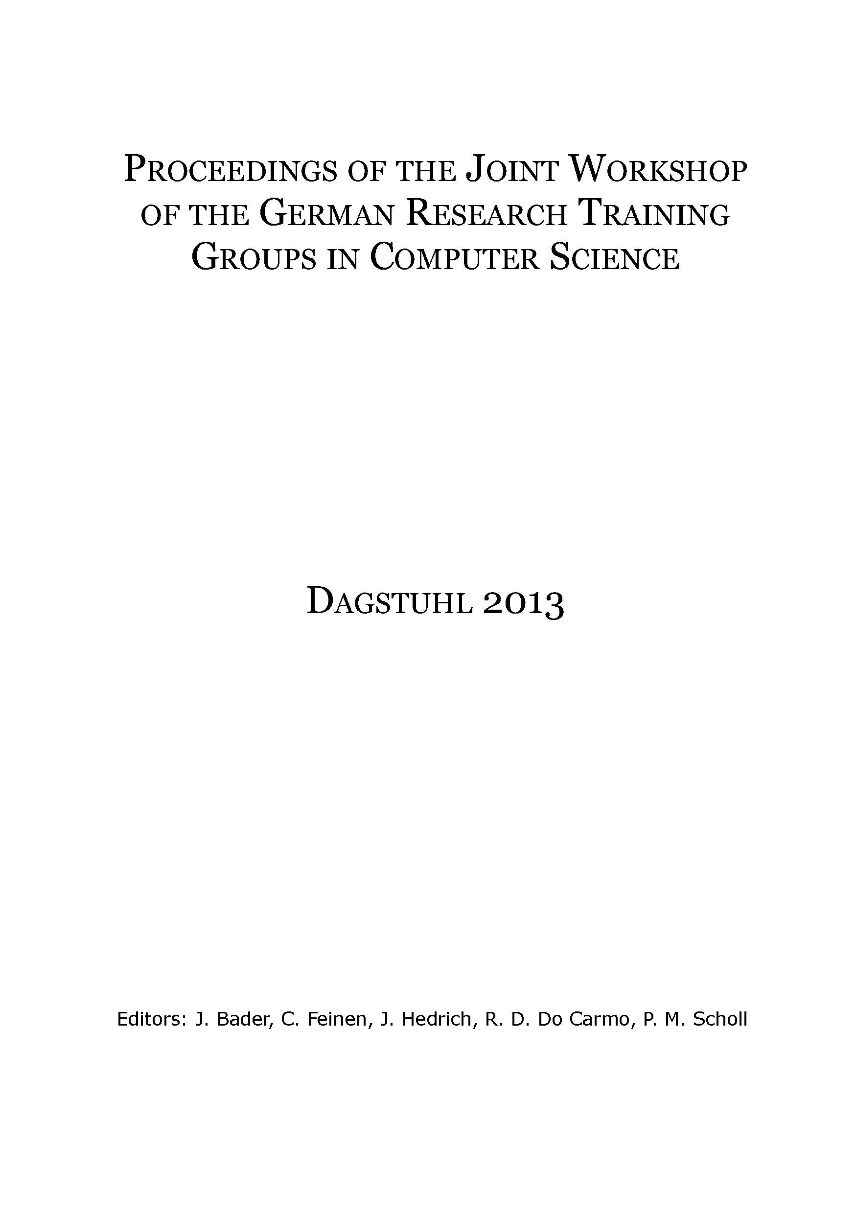 Proceedings of the Joint Workshop of the German Research Training Groups in Computer Sciences: Dagstuhl 2013 Computer Science