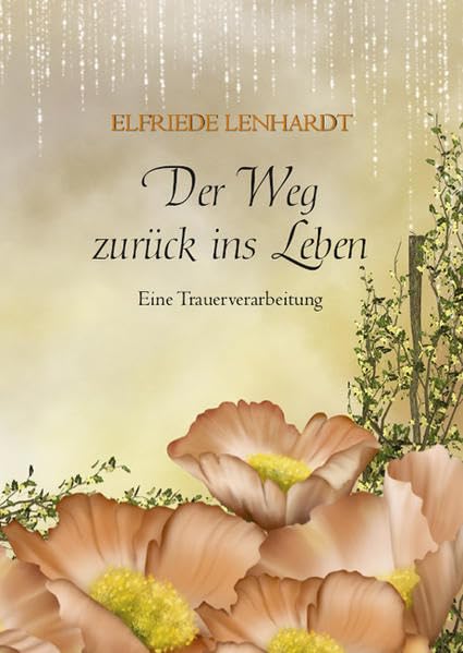 Der Weg zurück ins Leben: Eine Trauerverarbeitung Poetry