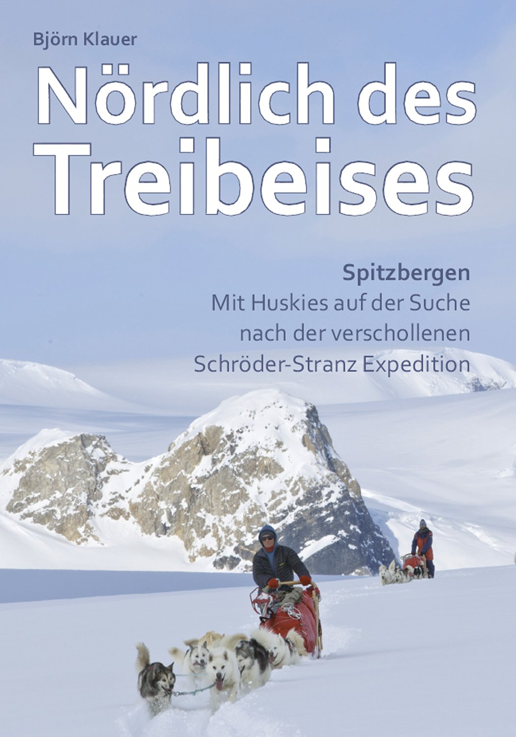 Nördlich des Treibeises: Spitzbergen - Mit Huskies auf der Suche nach der verschollenen Schröder-Stranz Expedition Leisure, Home & Garden
