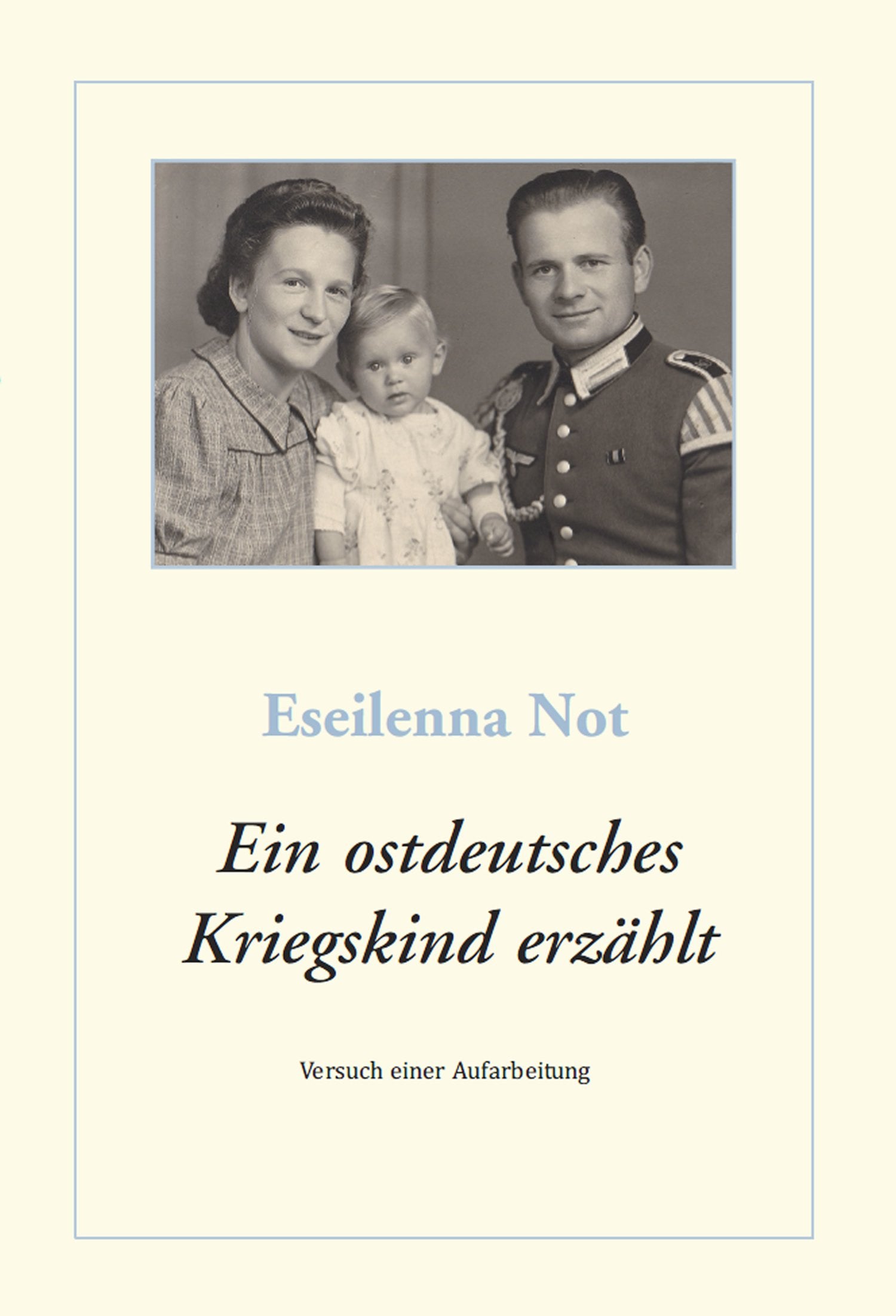 Ein ostdeutsches Kriegskind erzählt: Versuch einer Aufarbeitung Lifestyle